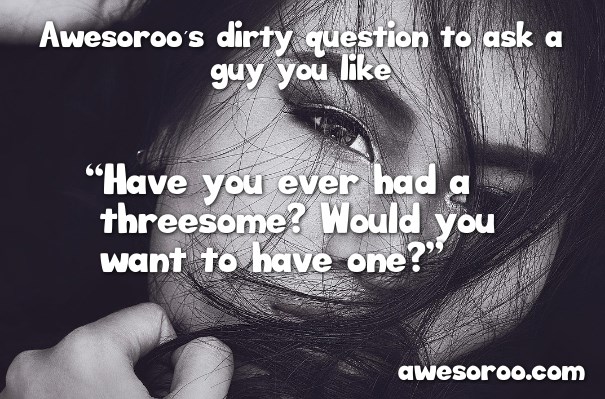 cute naughty question for a guy